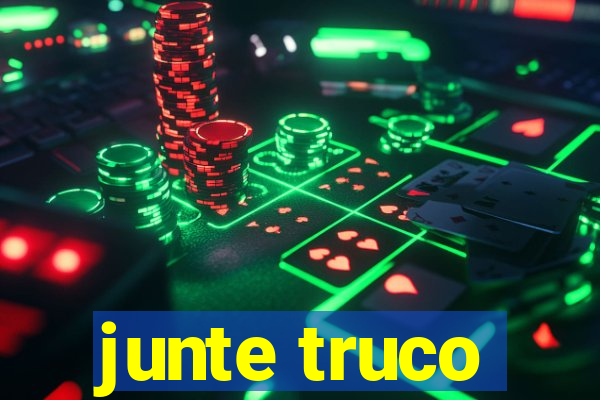 junte truco